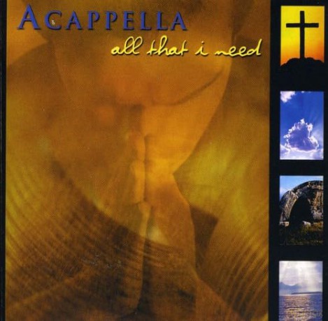 Acappella: All That I Need [CD]