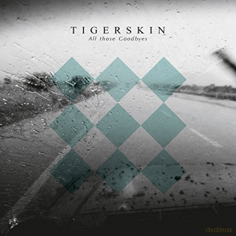 Tigerskin: All Those Goodbyes [CD]