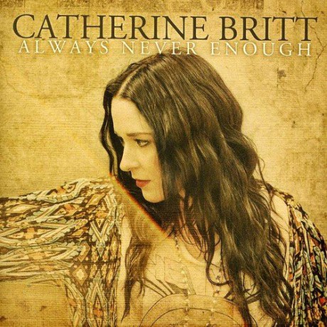 Catherine Britt: Always Never Enough [CD]
