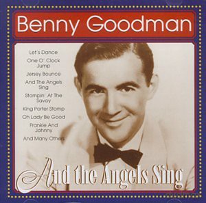 Benny Goodman: And The Angels Sing [CD]