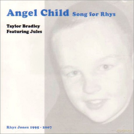 Taylor Bradley: Angel Child-Song for Rhys [CD]