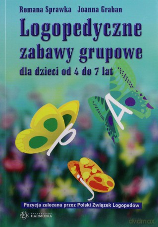 Logopedyczne zabawy grupowe dla dzieci od 4do7 lat [KSIĄŻKA]