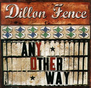 Dillon Fence: Any Other Way [CD]