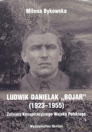 Ludwik Danielak `Bojar` (1923-1955) [KSIĄŻKA]