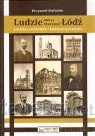 Ludzie którzy zbudowali Łódź [KSIĄŻKA]
