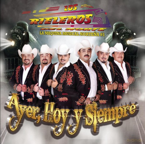 Rieleros Del Norte: Ayer Hoy Y Siempre [CD]