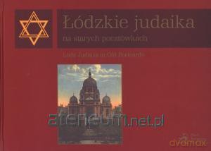 Łódzkie judaika na starych pocztówkach [KSIĄŻKA]