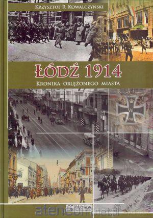 Łódź 1914. Kronika oblężonego miasta [KSIĄŻKA]