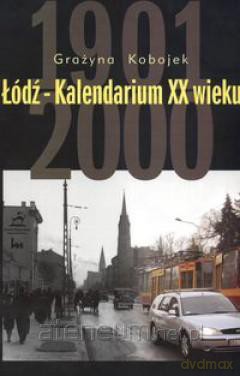 Łódź-Kalendarium XX wieku [KSIĄŻKA]