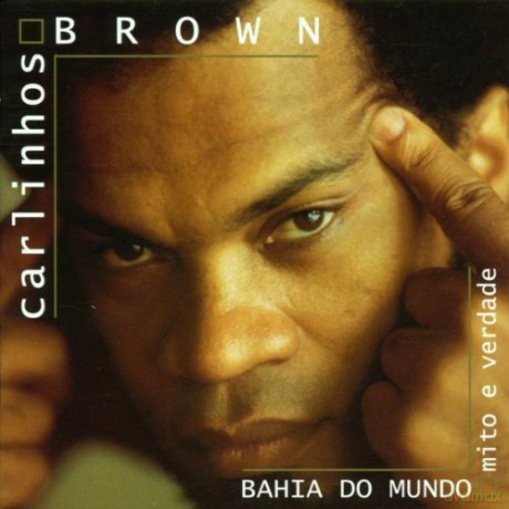 Carlinhos Brown: Bahia Do Mundo: Mito E Verdade [CD]