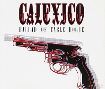 Calexico: Ballad Of Cable Hogue [CD]