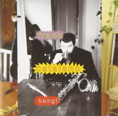 Frank Catalano: Bang [CD]