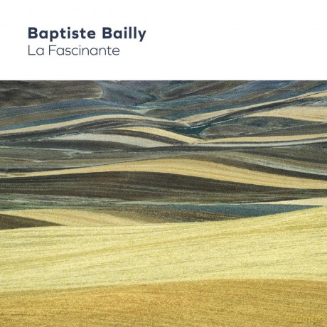 Baptiste Bailly: Baptiste Bailly - La Fascinante [CD]