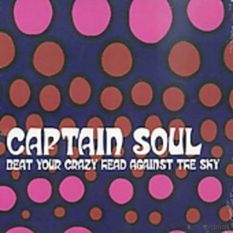 Captain Soul: Beat Your Crazy Head Against [CD]