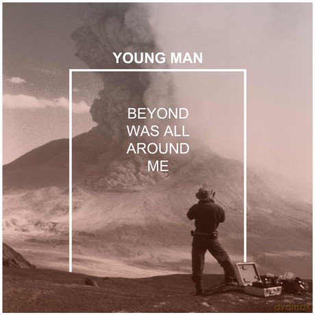 Young Man: Beyond Was All Around Me [CD]