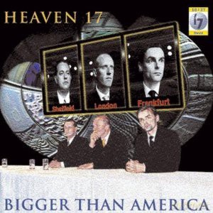 Heaven 17: Bigger Than America [CD]