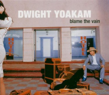 Dwight Yoakam: Blame The Vain [CD]