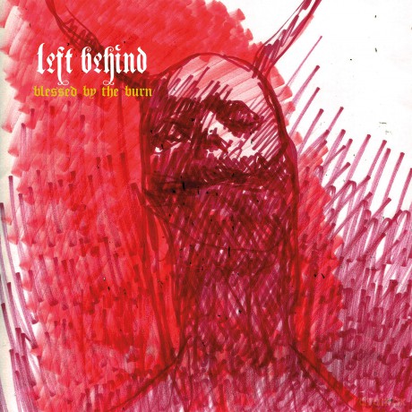 Left Behind: Blessed By The Burn [CD]