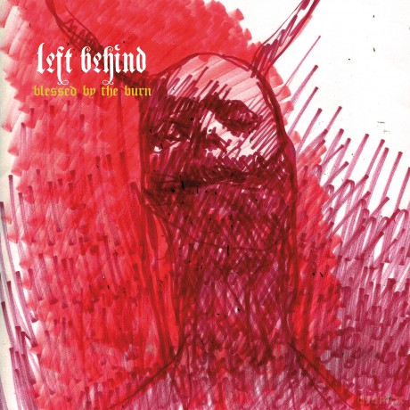 Left Behind: Blessed By The Burn [CD]