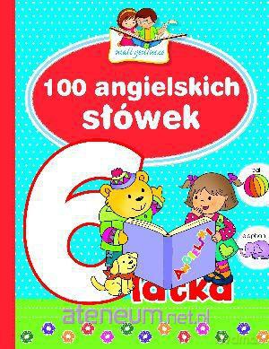 Mali geniusze - 100 angielskich słówek 6-latka [KSIĄŻKA]
