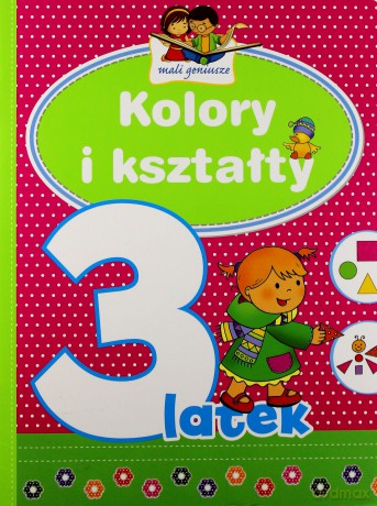Mali geniusze - Kolory i kształty 3-latek [KSIĄŻKA]