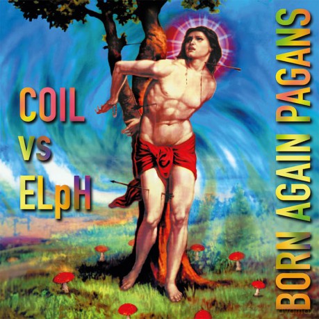 Coil Vs Elph: Born Again Pagans [2CD]