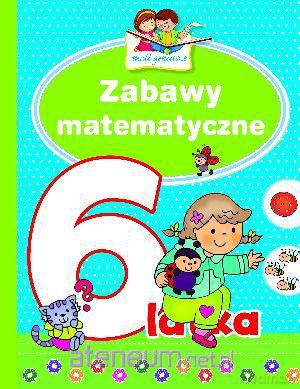 Mali geniusze - Zabawy matematyczne 6-latka [KSIĄŻKA]