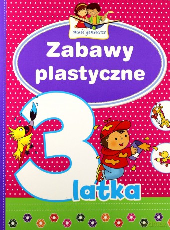 Mali geniusze - Zabawy plastyczne 3-latka [KSIĄŻKA]