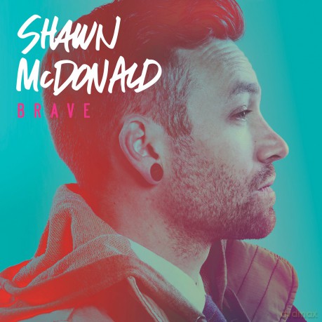 Shawn Mcdonald: Brave [CD]