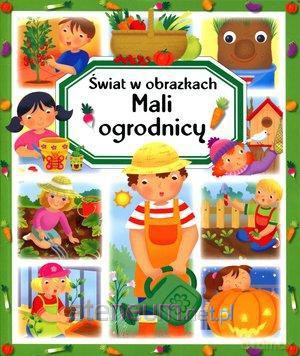 Mali ogrodnicy. Świat w obrazkach [KSIĄŻKA]