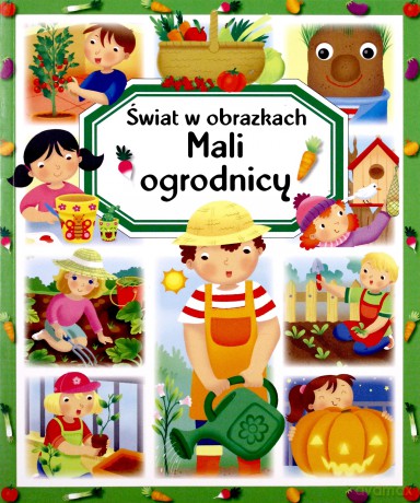 Mali ogrodnicy. Świat w obrazkach [KSIĄŻKA]