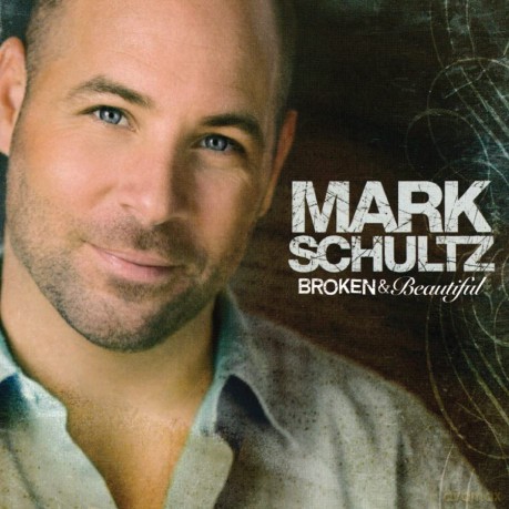 Mark Schultz: Broken And Beautiful [CD]