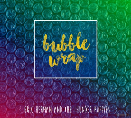Eric Herman: Bubble Wrap [CD]