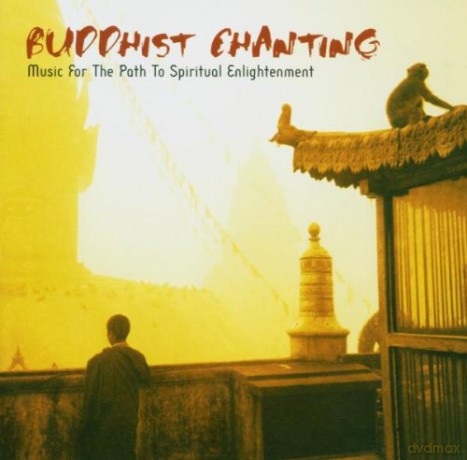 Buddhist Chanting: Music For The Path To Spiritual Enlightenment [CD]