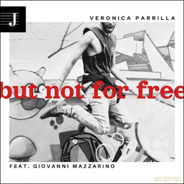 Veronica Parrilla Feat. Giovanni Mazzarino: But Not For Free [CD]