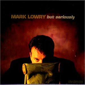 Mark Lowry: But Seriously [CD]