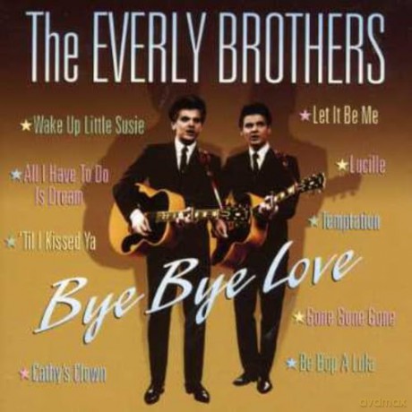 The Everly Brothers: Bye Bye Love [CD]