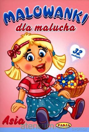 Malowanki dla maluchów. Asia PASJA [KSIĄŻKA]