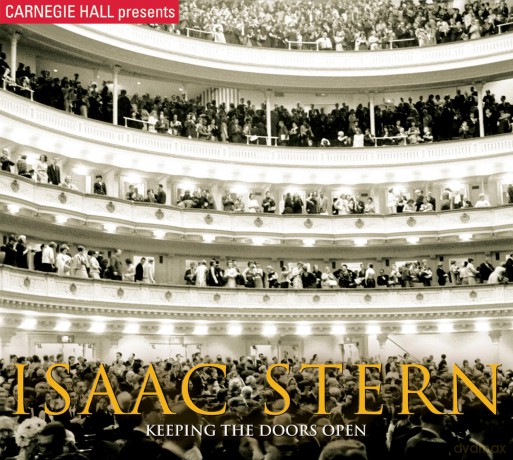 Isaac Stern: Carnegie Hall Presents: Keeping the Doors Open ~ Isaac Stern [CD]