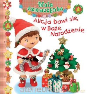 Mała dziewczynka - Alicja bawi się w Boże Narodzenie [KSIĄŻKA]