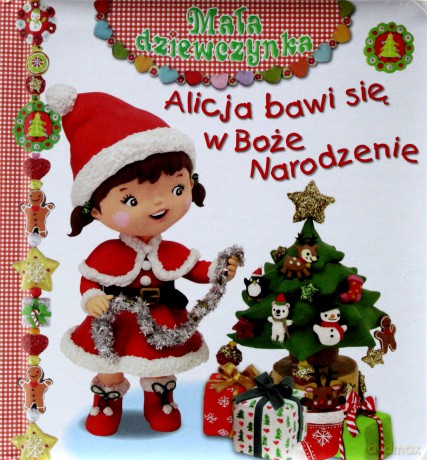 Mała dziewczynka - Alicja bawi się w Boże Narodzenie [KSIĄŻKA]