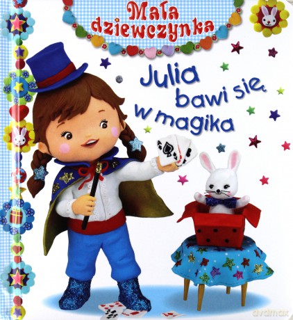 Mała dziewczynka - Julia bawi się w magika [KSIĄŻKA]