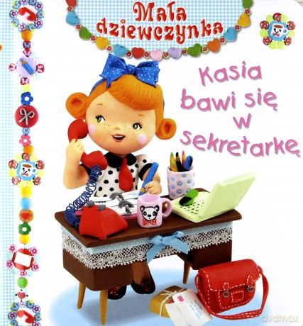 Mała dziewczynka - Kasia bawi się w sekretarkę [KSIĄŻKA]