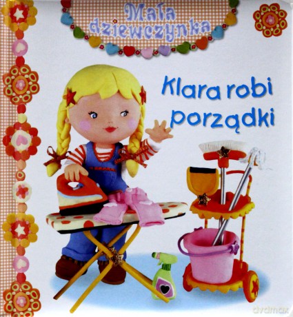 Mała dziewczynka - Klara robi porządki [KSIĄŻKA]
