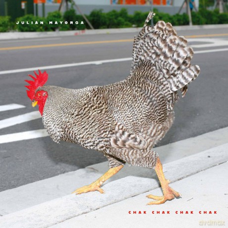 Julian Mayorga: Chak Chak Chak Chak [CD]