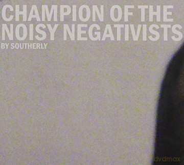 Southerly: Champion Of The Noisy Negativists [CD]
