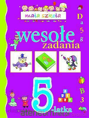 Mała szkoła. Wesołe zadania 5-latka [KSIĄŻKA]