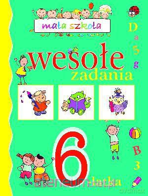 Mała szkoła. Wesołe zadania 6-latka [KSIĄŻKA]