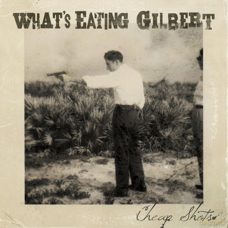 What's Eating Gilbert: Cheap Shots [CD]