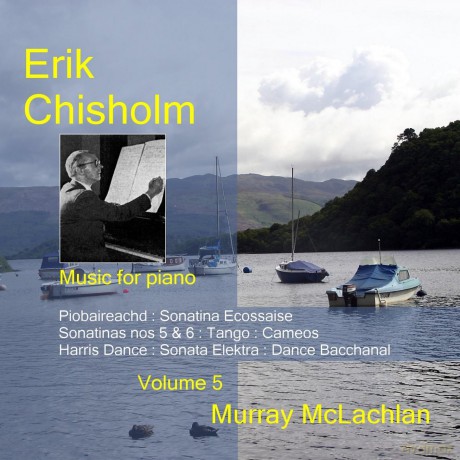 Murray Mclachlan: Chisholm: Piano Music vol.5 [CD]